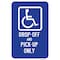 Signmission Handicap Drop-Off And Pick-Up Only Sign, Heavy-Gauge Aluminum, 12" x 18", A-1218-25245 A-1218-25245 - alternate 1